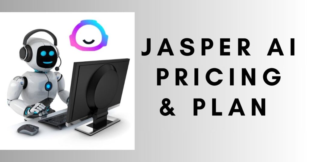 Jasper AI Pricing & Plan: Which Plan is Best For You?