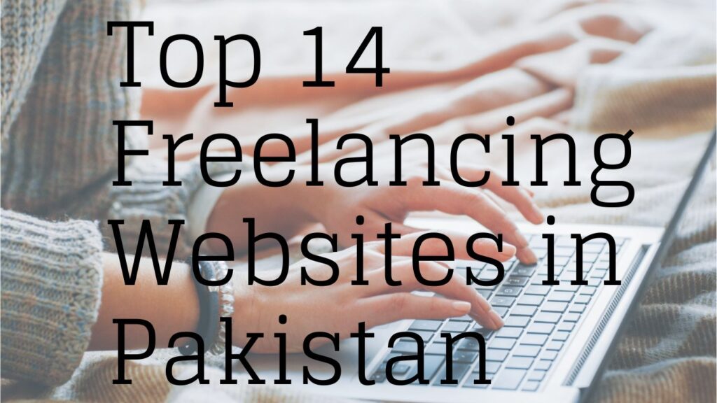 Top 14 Freelancing Websites in Pakistan for Beginners