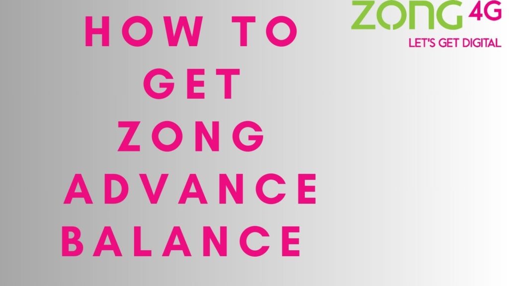 Zong Advance Balance Code-How to get a Zong Loan?